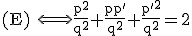 \textrm (E) \Longleftrightarrow \frac{p^2}{q^2}+\frac{pp'}{q^2}+\frac{p'^2}{q^2}=2